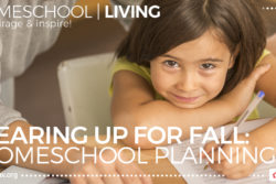 gearing up for fall homeschool planning- homeschool living