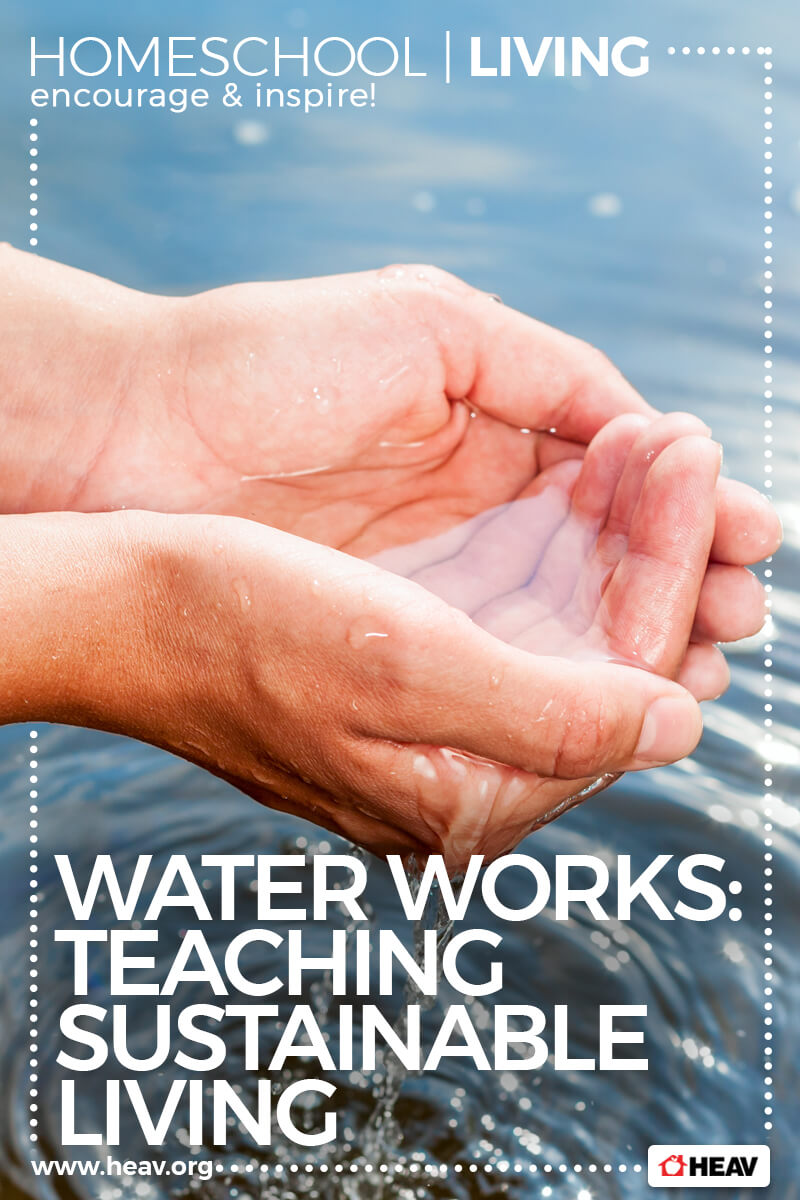 Homeschool Living Water Works Sustainable Living