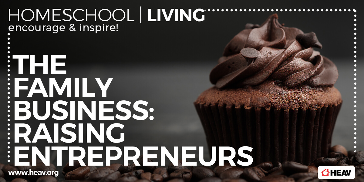 Raising Entrepreneurs-homeschool living