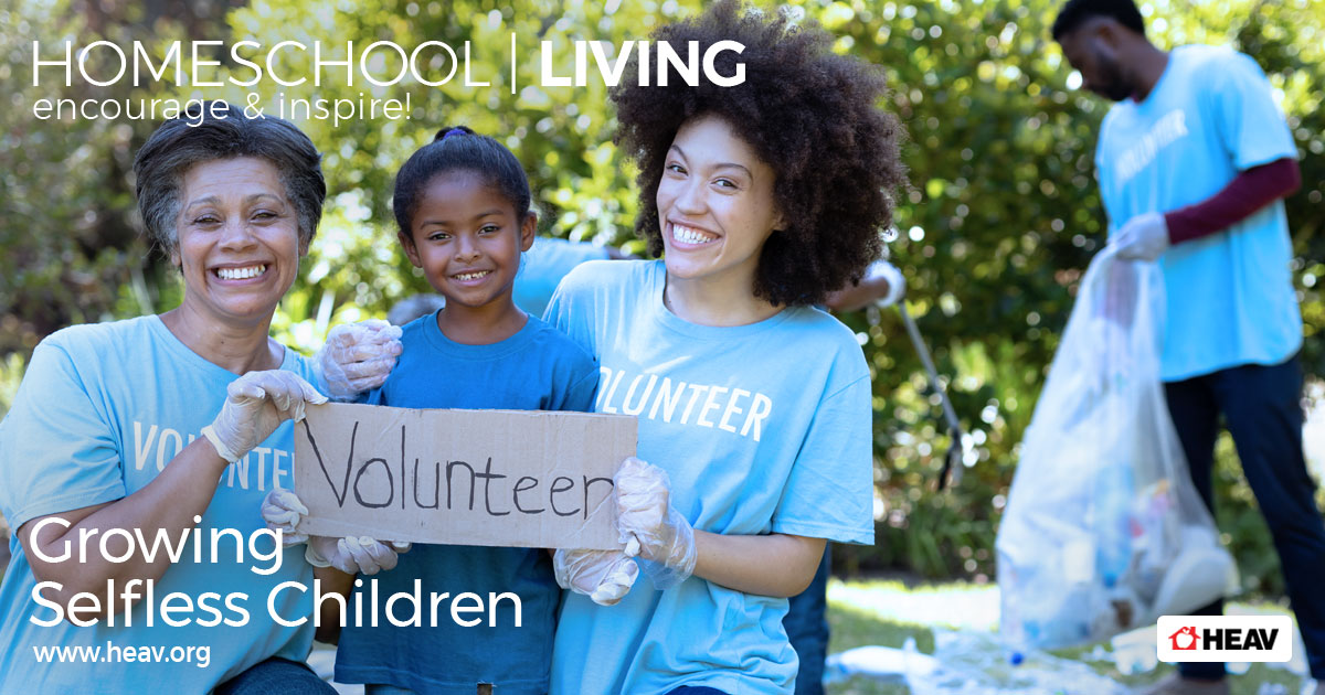Resourceful Volunteering Growing Selfless Children: Volunteering and Stewardship in Your Homeschool