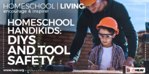DIY and tool safety - homeschool living