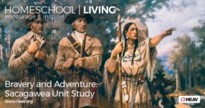 Bravery and AdventureSacagawea homeschool Living